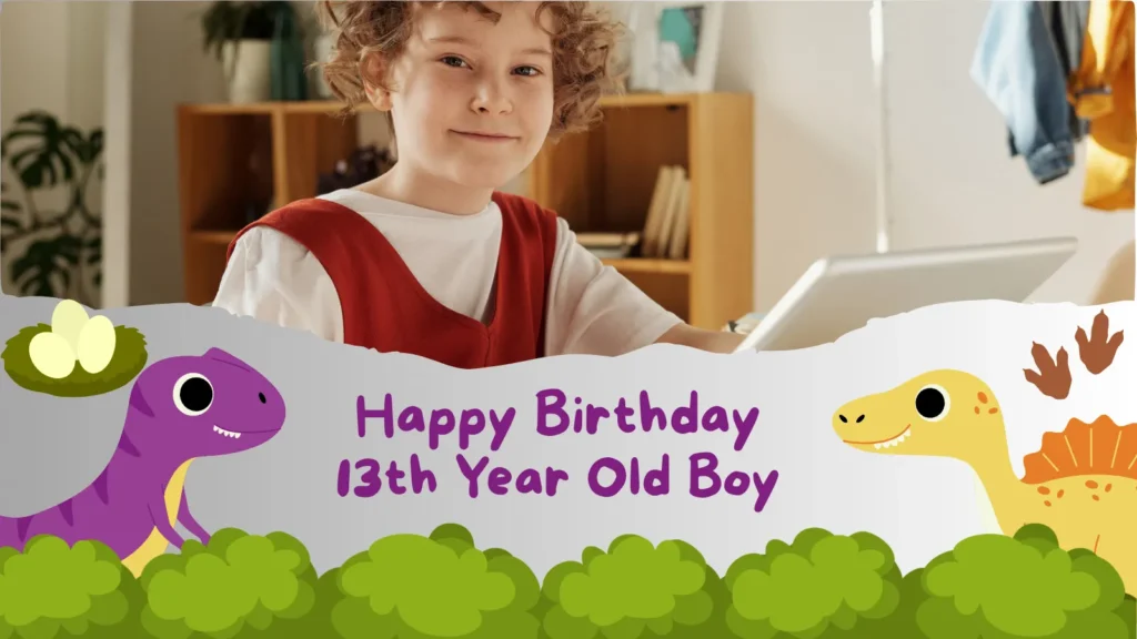 Meaningful Birthday Messages for a 13 Year Old Boy