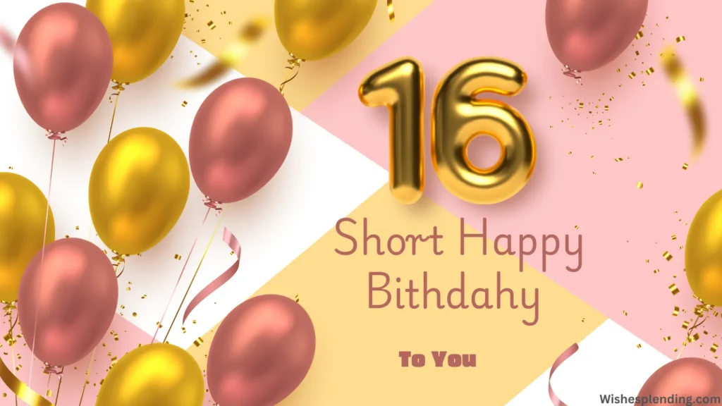 Short Birthday Wishes for a 16 Year Old Boy